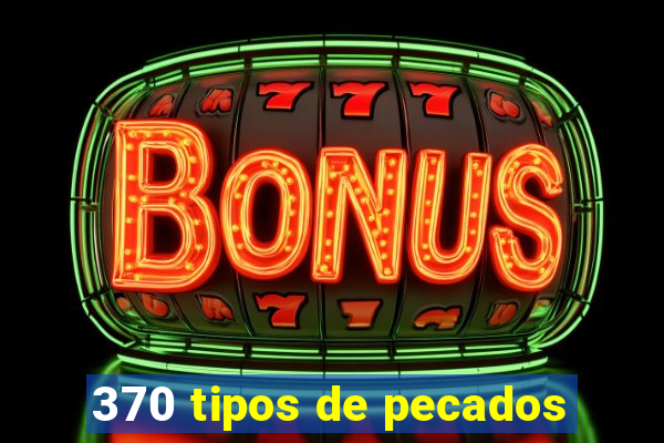 370 tipos de pecados
